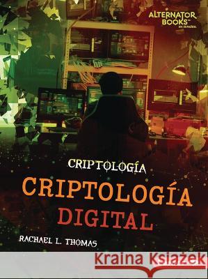 Criptología Digital (Digital Cryptology) Thomas, Rachael L. 9781728478029 Ediciones Lerner