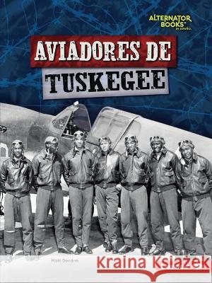 Aviadores de Tuskegee (Tuskegee Airmen) Matt Doeden 9781728478098 Ediciones Lerner