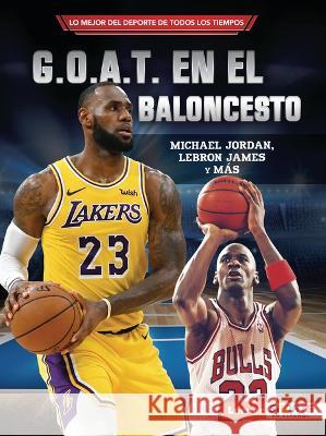 G.O.A.T. En El Baloncesto (Basketball's G.O.A.T.): Michael Jordan, Lebron James Y Más Levit, Joe 9781728478142 Ediciones Lerner