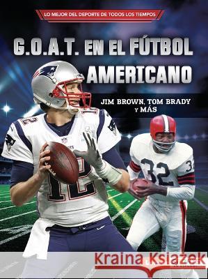 G.O.A.T. En El Fútbol Americano (Football's G.O.A.T.): Jim Brown, Tom Brady Y Más Levit, Joe 9781728478159 Ediciones Lerner