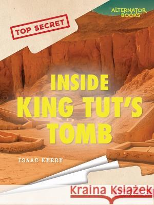 Inside King Tut\'s Tomb Isaac Kerry 9781728478333 Lerner Publications (Tm)