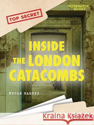 Inside the London Catacombs Megan Harder 9781728478357 Lerner Publications (Tm)