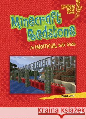 Minecraft Redstone: An Unofficial Kids\' Guide Percy Leed 9781728478791 Lerner Publications (Tm)