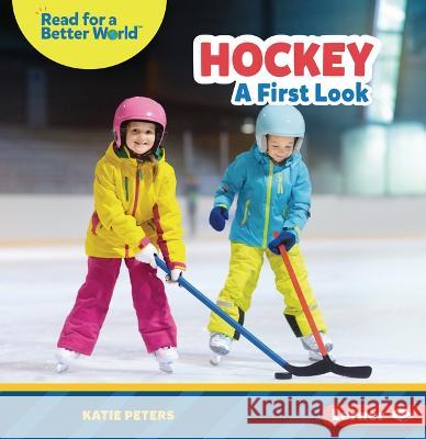 Hockey: A First Look Katie Peters 9781728479057 Lerner Publications (Tm)