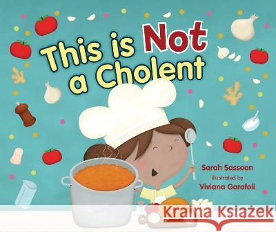 This Is Not a Cholent Sarah Sassoon Viviana Garofoli 9781728486482 Lerner Publishing Group