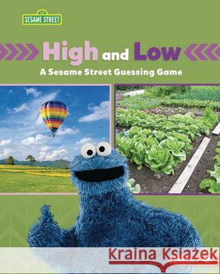 High and Low: A Sesame Street (R) Guessing Game Mari C. Schuh 9781728486765 Lerner Publications