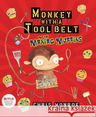 Monkey with a Tool Belt and the Maniac Muffins Chris Monroe Chris Monroe 9781728487809 Carolrhoda Books (R)