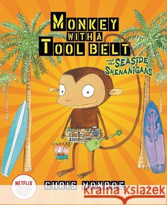 Monkey with a Tool Belt and the Seaside Shenanigans Chris Monroe Chris Monroe 9781728487823 Carolrhoda Books (R)
