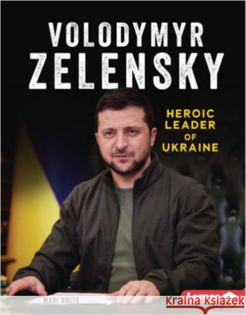Volodymyr Zelensky: Heroic Leader of Ukraine  9781728487847 Lerner Publications (Tm)