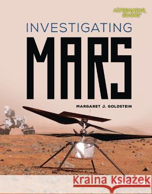 Investigating Mars Margaret J. Goldstein 9781728490663 Lerner Publications