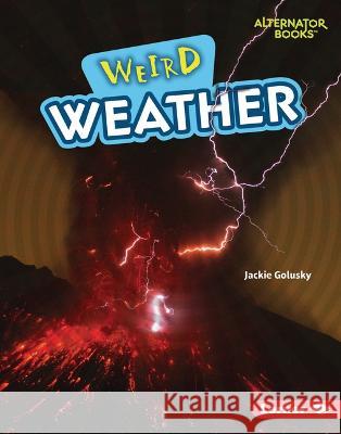 Weird Weather Jackie Golusky 9781728490755 Lerner Publications