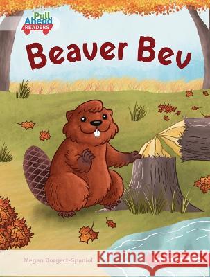 Beaver Bev Megan Borgert-Spaniol Jeff Crowther 9781728491202 Lerner Publishing Group