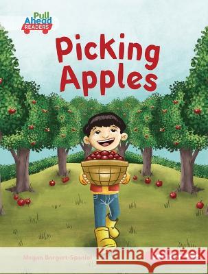 Picking Apples Megan Borgert-Spaniol Jeff Crowther 9781728491219 Lerner Publishing Group