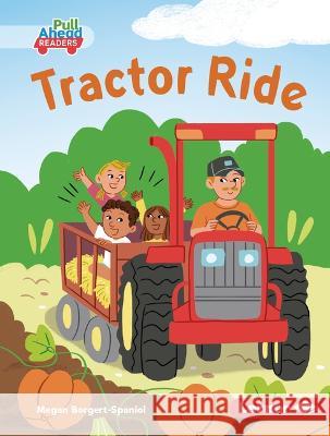 Tractor Ride Megan Borgert-Spaniol Susana Gurrea 9781728491240 Lerner Publishing Group