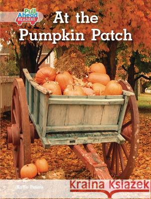 At the Pumpkin Patch Katie Peters 9781728491301 Lerner Publishing Group