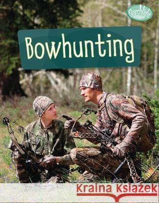 Bowhunting Kyle Brach 9781728491547 Lerner Publications