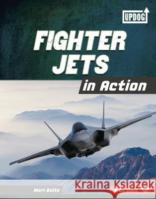 Fighter Jets in Action Mari Bolte 9781728491691 Lerner Publications