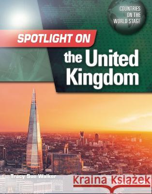 Spotlight on the United Kingdom Tracy Sue Walker 9781728492032 Lerner Publications
