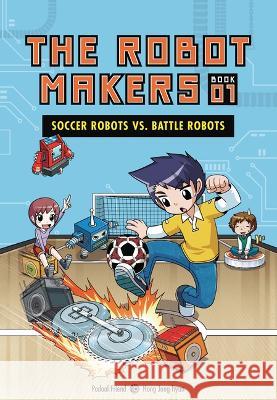 Soccer Robots vs. Battle Robots: Book 1 Podoal Chingu Hong Jong-Hyeon 9781728492391 Graphic Universe (Tm)