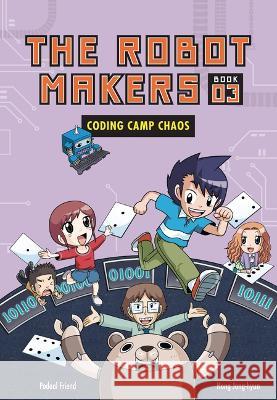 Coding Camp Chaos: Book 3 Friend Podoal Jong-Hyun Hong 9781728492414 Lerner Publishing Group