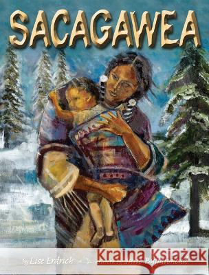 Sacagawea Liselotte Erdrich Julie Buffalohead 9781728492995 Carolrhoda Books (R)