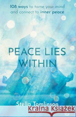 Peace Lies within Stella Tomlinson 9781728603001