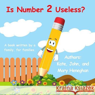 Is Number 2 Useless? Kate Heneghan John Heneghan Mary Heneghan 9781728603940 Independently Published