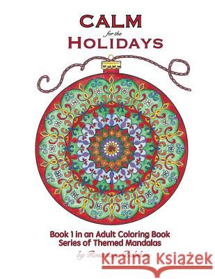 Calm for the Holidays: Volume 1 of Series, Adult Coloring Books of Themed Mandalas Rosemary a. Babikan 9781728611297 Independently Published