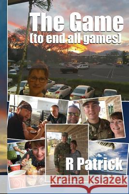 The Game: (to End All Games) R. Patrick 9781728614977 Independently Published