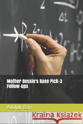 Mother Bessie's Base Pick-3 Follow-Ups Adolph Barr 9781728616124 Independently Published