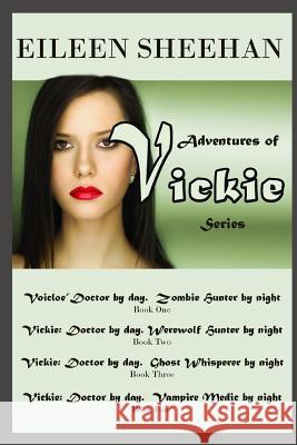 Adventures of Vickie Series: Doctor by day. Zombie Hunter by night; Doctor by day. Werewolf Hunter by night.; Doctor by day. Ghost Hunter by night. Sheehan, Eileen 9781728618760 Independently Published