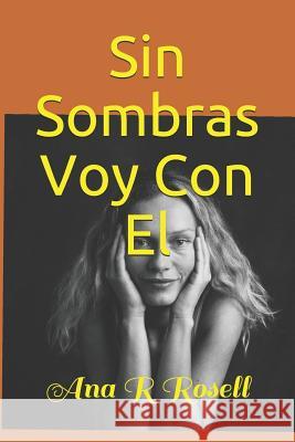 Sin Sombras Voy Con El Ana R. Rosell 9781728620008 Independently Published