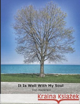 It Is Well with My Soul Don Haderlein 9781728624259 Independently Published