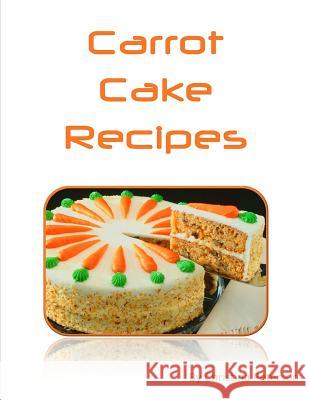 Carrot Cake Recipes: Includes 22 note pages Peterson, Christina 9781728627113 Independently Published