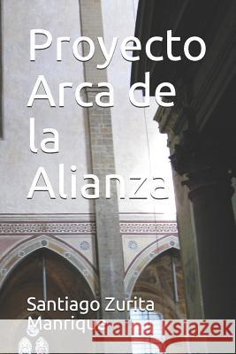 Proyecto Arca de la Alianza Santiago Juan Zurit 9781728629186 Independently Published