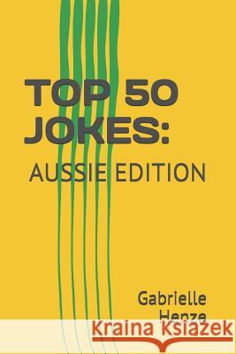Top 50 Jokes: Australian Edition Gabrielle Henze 9781728633121 Independently Published