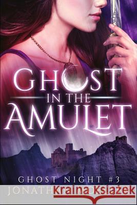 Ghost in the Amulet Jonathan Moeller 9781728635057 Independently Published