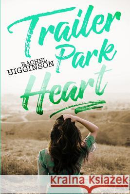 Trailer Park Heart Rachel Higginson 9781728635767