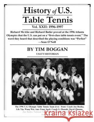 History of U.S. Table Tennis, Volume 22 Tim Boggan 9781728637167 Independently Published