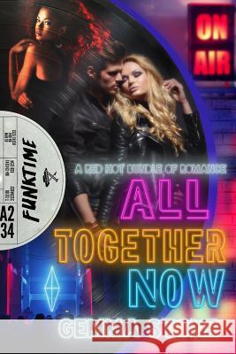 All Together Now: A Red Hot Bundle of Romance Gemma Stone 9781728637648 Independently Published