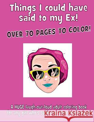 Things I Could Have Said to My Ex! McGowan Publications 9781728643779