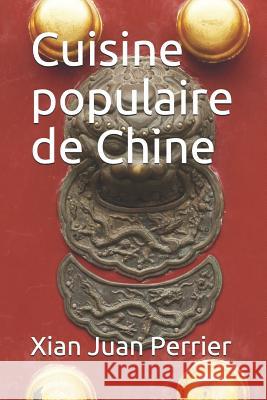 Cuisine Populaire de Chine Yann Perrier Xian Juan Perrier 9781728645445
