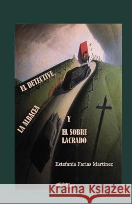 El Detective, La Albacea Y El Sobre Lacrado Estefania Faria 9781728651989 Independently Published