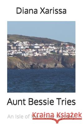 Aunt Bessie Tries Diana Xarissa 9781728652870 Independently Published