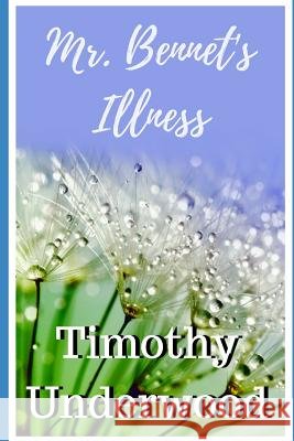 Mr. Bennet's Illness: A Short Farce Timothy Underwood 9781728654874