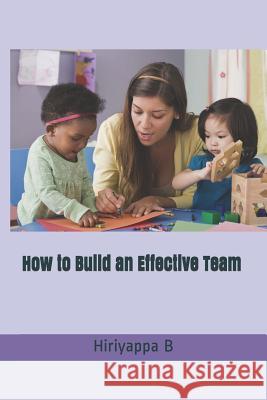 How to Build an Effective Team Hiriyappa B 9781728658261