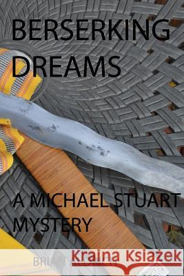 Berserking Dreams: A Michael Stuart Mystery Brian Aldrich 9781728658377 Independently Published