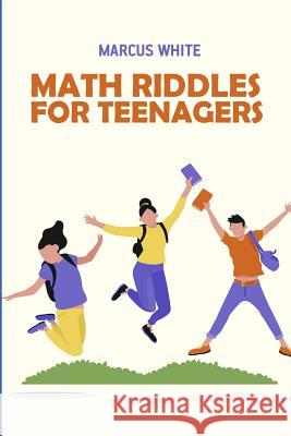 Math Riddles For Teenagers: Kuromasu Puzzles White, Marcus 9781728659503 Independently Published