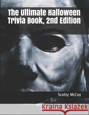 The Ultimate Halloween Trivia Book, 2nd Edition Marcus Moutra Dylan Patton Scotty McCoy 9781728661049