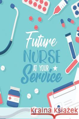 Future Nurse at Your Service Michelle's Notebook 9781728667119 Independently Published